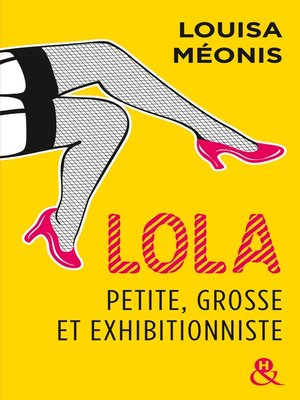 cover image of Lola, petite, grosse et exhibitionniste